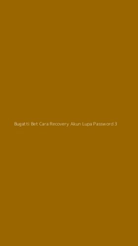 Tampilan Antarmuka Aplikasi Bugatti Bet Cara Recovery Akun Lupa Password - 3
