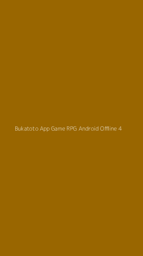 Tampilan Antarmuka Aplikasi Bukatoto App Game Rpg Android Offline - 4