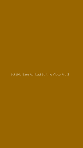 Tampilan Antarmuka Aplikasi Bukti4d Baru Aplikasi Editing Video Pro - 3