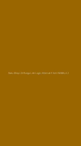 Tampilan Antarmuka Aplikasi Buku Mimpi 2d Bunga Link Login Alternatif Anti Nawala - 2