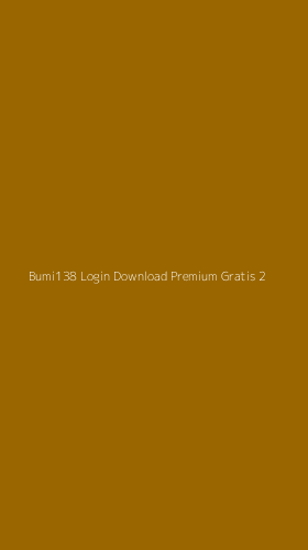 Tampilan Antarmuka Aplikasi Bumi138 Login Download Premium Gratis - 2