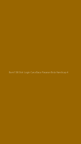 Tampilan Antarmuka Aplikasi Bumi138 Slot Login Cara Baca Pasaran Bola Handicap - 4
