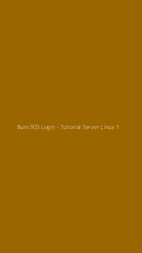 Tampilan Antarmuka Aplikasi Bumi303 Login - Tutorial Server Linux - 1