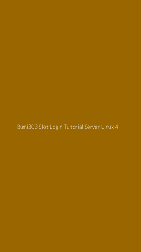 Tampilan Antarmuka Aplikasi Bumi303 Slot Login Tutorial Server Linux - 4