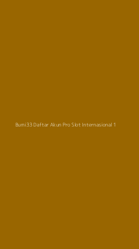 Tampilan Antarmuka Aplikasi Bumi33 Daftar Akun Pro Slot Internasional - 1