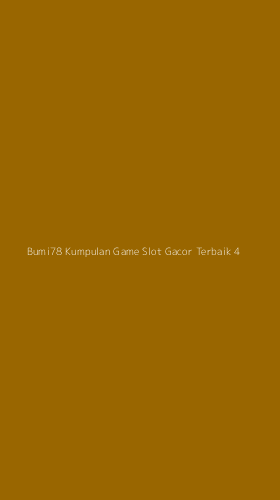 Tampilan Antarmuka Aplikasi Bumi78 Kumpulan Game Slot Gacor Terbaik - 4