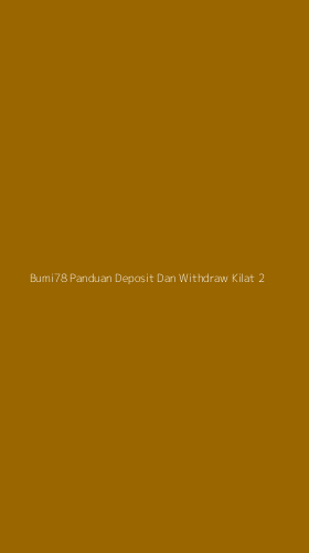 Tampilan Antarmuka Aplikasi Bumi78 Panduan Deposit Dan Withdraw Kilat - 2