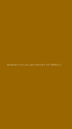 Tampilan Antarmuka Aplikasi Bundatoto Com Link Login Alternatif Anti Nawala - 2