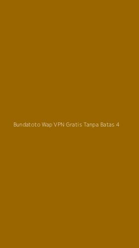 Tampilan Antarmuka Aplikasi Bundatoto Wap Vpn Gratis Tanpa Batas - 4