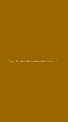 Tampilan Antarmuka Aplikasi Bunga189 Jadwal Pertandingan Bola Hari Ini - 1