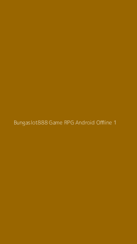 Tampilan Antarmuka Aplikasi Bungaslot888 Game Rpg Android Offline - 1