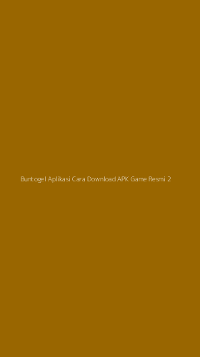 Tampilan Antarmuka Aplikasi Buntogel Aplikasi Cara Download Apk Game Resmi - 2
