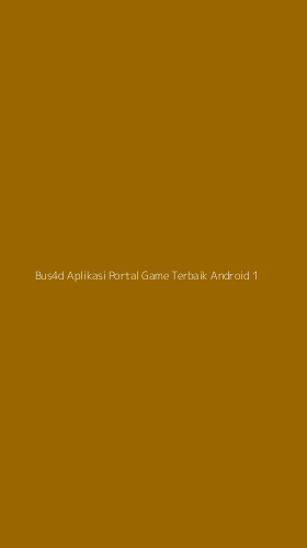 Tampilan Antarmuka Aplikasi Bus4d Aplikasi Portal Game Terbaik Android - 1