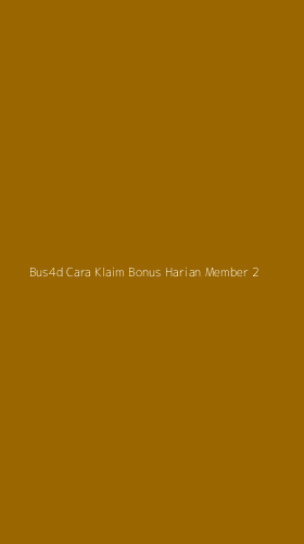 Tampilan Antarmuka Aplikasi Bus4d Cara Klaim Bonus Harian Member - 2