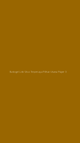 Tampilan Antarmuka Aplikasi Bustogel Link Situs Terpercaya Pilihan Utama Player - 3