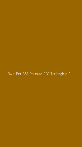 Tampilan Antarmuka Aplikasi Bwin Bet 365 Panduan Seo Terlengkap - 2