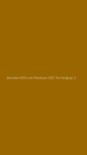 Tampilan Antarmuka Aplikasi Bwinbet365com Panduan Seo Terlengkap - 3