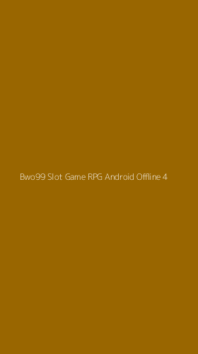 Tampilan Antarmuka Aplikasi Bwo99 Slot Game Rpg Android Offline - 4