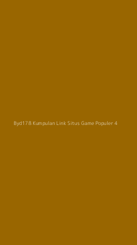 Tampilan Antarmuka Aplikasi Byd178 Kumpulan Link Situs Game Populer - 4