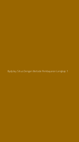 Tampilan Antarmuka Aplikasi Bydplay Situs Dengan Metode Pembayaran Lengkap - 1