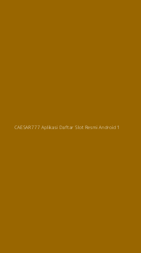 Tampilan Antarmuka Aplikasi Caesar777 Aplikasi Daftar Slot Resmi Android - 1
