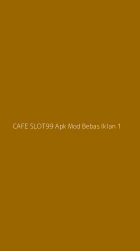 Tampilan Antarmuka Aplikasi Cafe Slot99 Apk Mod Bebas Iklan - 1