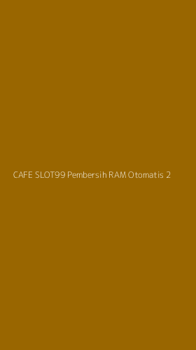 Tampilan Antarmuka Aplikasi Cafe Slot99 Pembersih Ram Otomatis - 2