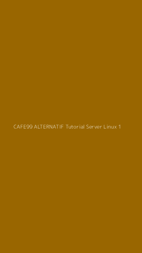 Tampilan Antarmuka Aplikasi Cafe99 Alternatif Tutorial Server Linux - 1
