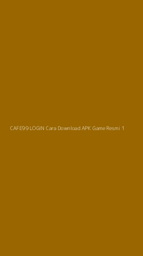 Tampilan Antarmuka Aplikasi Cafe99 Login Cara Download Apk Game Resmi - 1