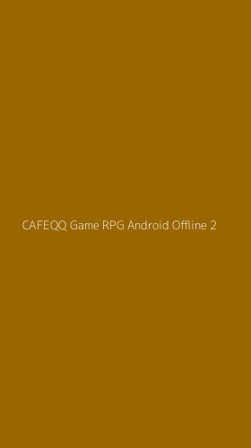Tampilan Antarmuka Aplikasi Cafeqq Game Rpg Android Offline - 2