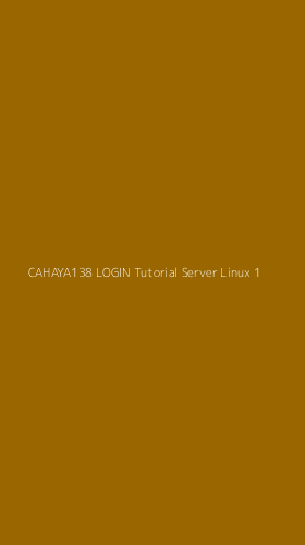 Tampilan Antarmuka Aplikasi Cahaya138 Login Tutorial Server Linux - 1