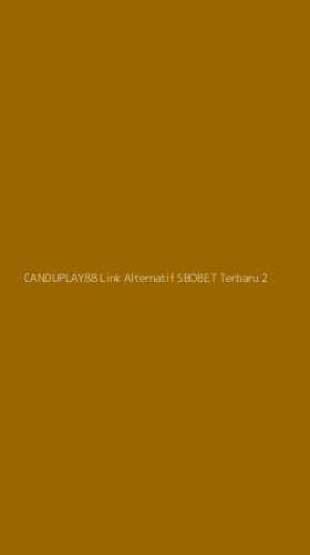 Tampilan Antarmuka Aplikasi Canduplay88 Link Alternatif Sbobet Terbaru - 2