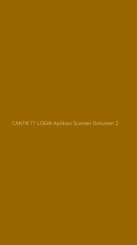 Tampilan Antarmuka Aplikasi Cantik77 Login Aplikasi Scanner Dokumen - 2