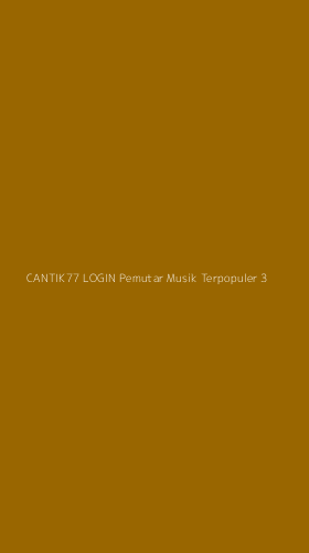 Tampilan Antarmuka Aplikasi Cantik77 Login Pemutar Musik Terpopuler - 3