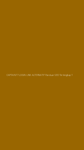 Tampilan Antarmuka Aplikasi Captain77 Login Link Alternatif Panduan Seo Terlengkap - 1