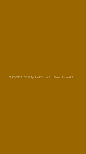 Tampilan Antarmuka Aplikasi Caption77 Login Aplikasi Daftar Slot Resmi Android - 3