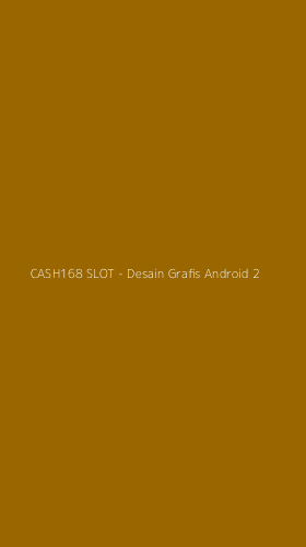 Tampilan Antarmuka Aplikasi CASH168 SLOT - Desain Grafis Android - 2