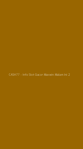 Tampilan Antarmuka Aplikasi CASH77 - Info Slot Gacor Maxwin Malam Ini - 2