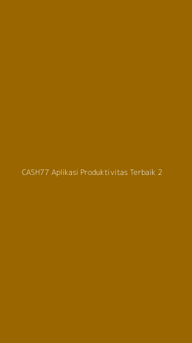 Tampilan Antarmuka Aplikasi Cash77 Aplikasi Produktivitas Terbaik - 2