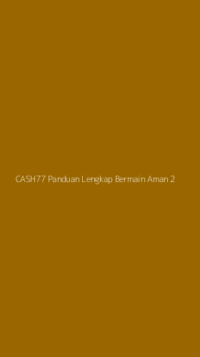 Tampilan Antarmuka Aplikasi Cash77 Panduan Lengkap Bermain Aman - 2
