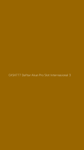 Tampilan Antarmuka Aplikasi Cash777 Daftar Akun Pro Slot Internasional - 3