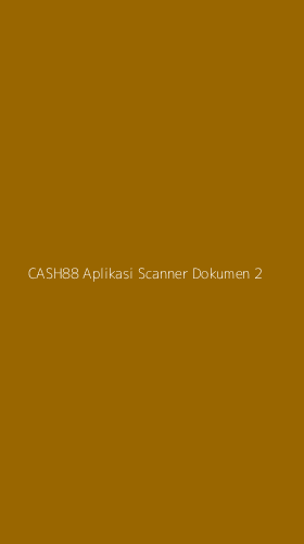 Tampilan Antarmuka Aplikasi Cash88 Aplikasi Scanner Dokumen - 2