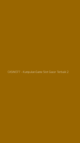Tampilan Antarmuka Aplikasi CASINO77 - Kumpulan Game Slot Gacor Terbaik - 2