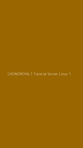 Tampilan Antarmuka Aplikasi Casinoroyal7 Tutorial Server Linux - 1