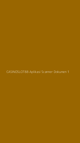 Tampilan Antarmuka Aplikasi Casinoslot88 Aplikasi Scanner Dokumen - 1