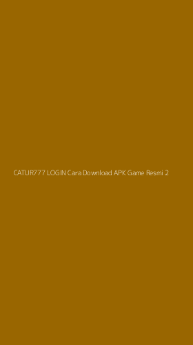 Tampilan Antarmuka Aplikasi Catur777 Login Cara Download Apk Game Resmi - 2