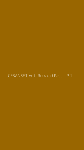 Tampilan Antarmuka Aplikasi Cebanbet Anti Rungkad Pasti Jp - 1