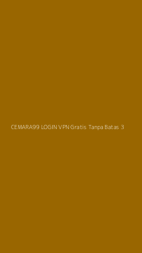 Tampilan Antarmuka Aplikasi Cemara99 Login Vpn Gratis Tanpa Batas - 3