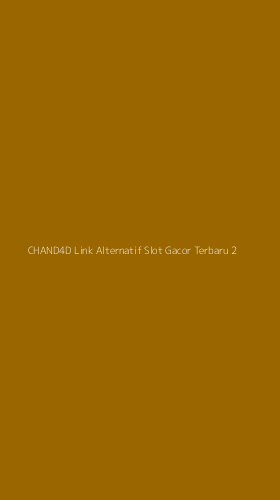 Tampilan Antarmuka Aplikasi Chand4d Link Alternatif Slot Gacor Terbaru - 2