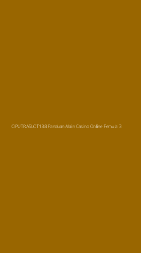 Tampilan Antarmuka Aplikasi Ciputraslot138 Panduan Main Casino Online Pemula - 3